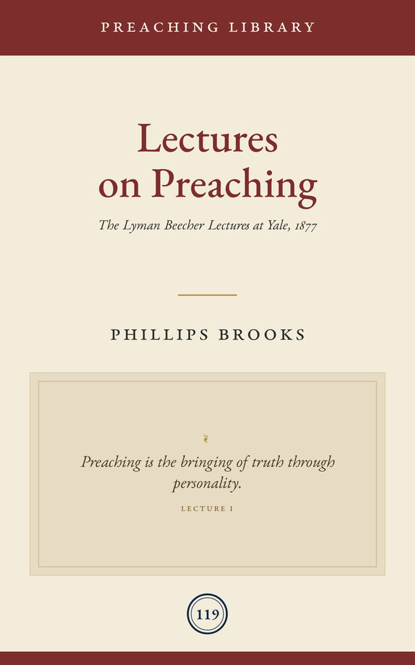 Lectures on Preaching: Phillips Brooks Yale Lectures on Preaching