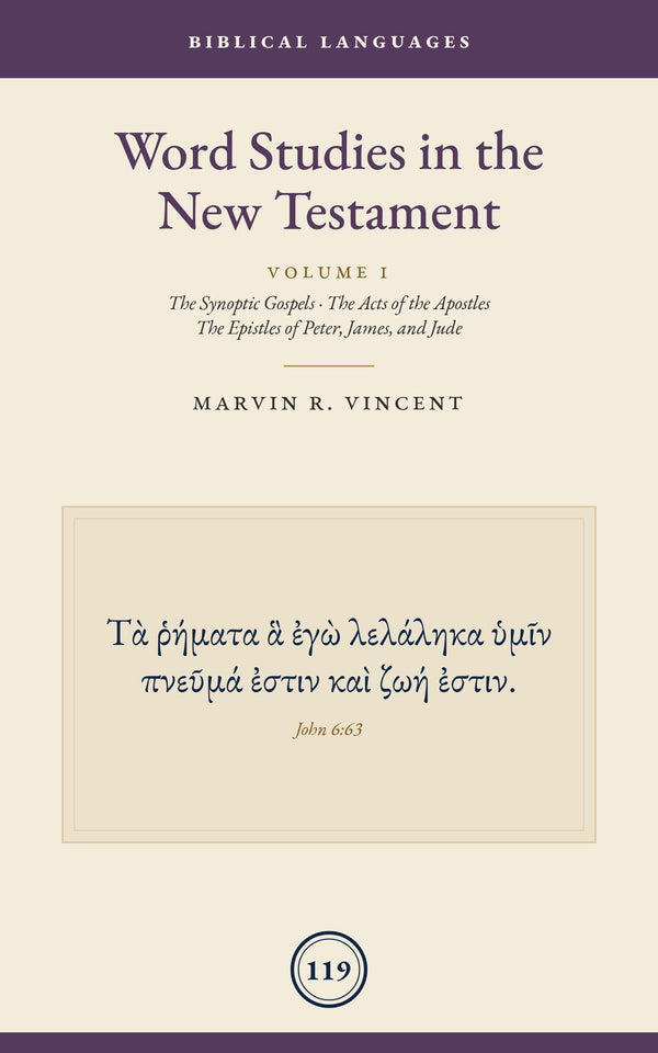 Word Studies in the New Testament: Volume 1 (Synoptic Gospels, Acts, General Epistles)