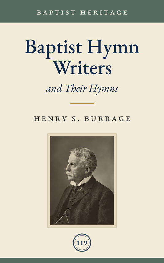 Baptist Hymn Writers and Their Hymns
