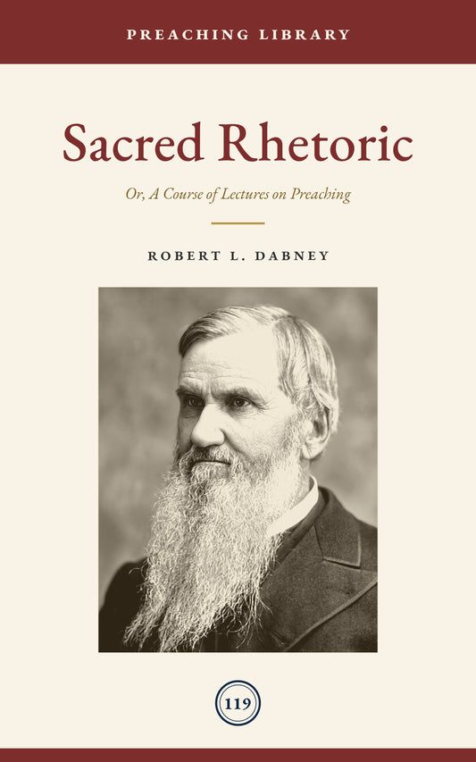 Sacred Rhetoric: A Course of Lectures on Preaching