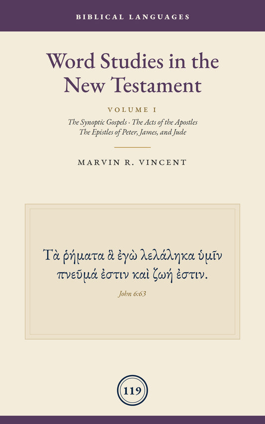 Word Studies in the New Testament: Volume 1 (Synoptic Gospels, Acts, General Epistles)