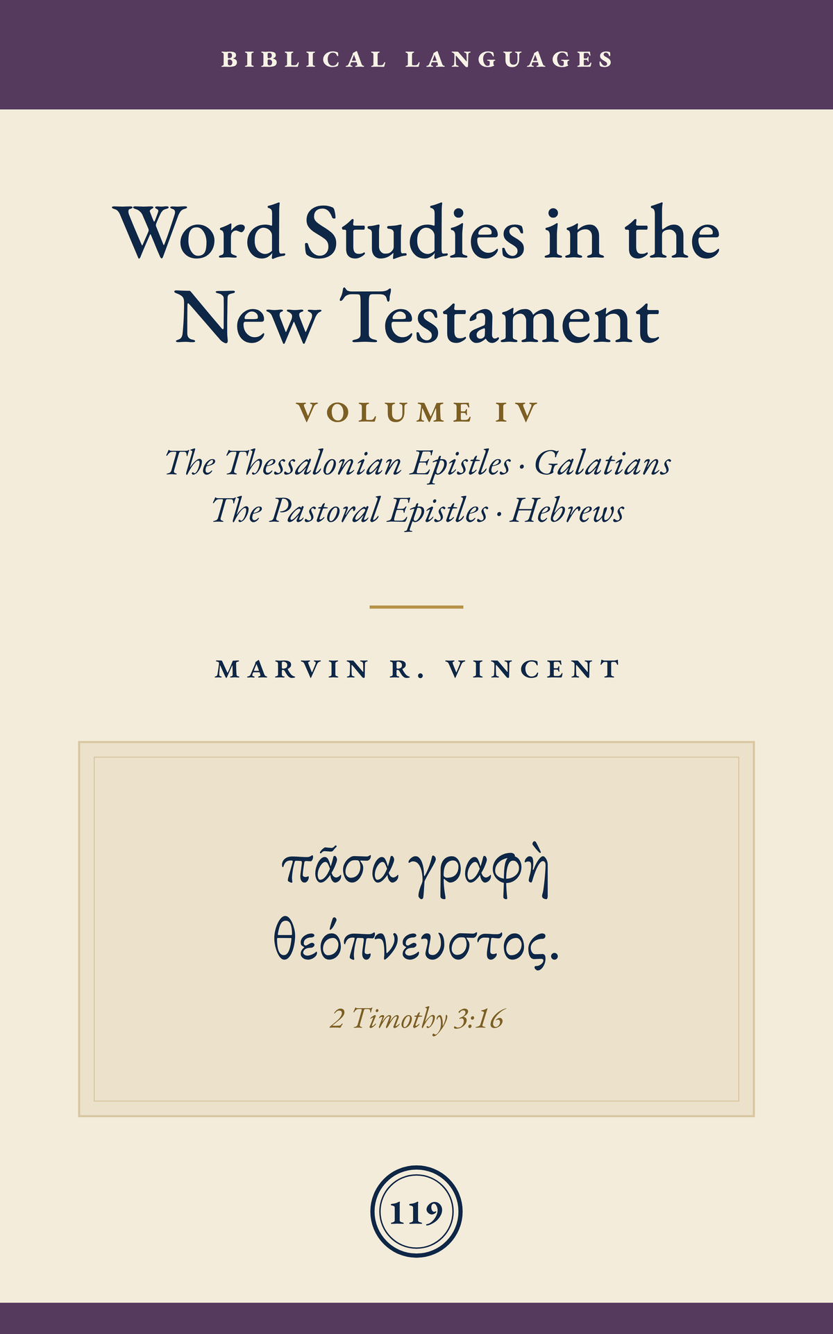 Word Studies in the New Testament: Volume 4 (The Thessalonian Epistles, Galatians, The Pastoral Epistles, Hebrews)